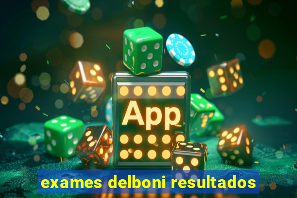 exames delboni resultados